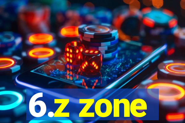 6.z zone